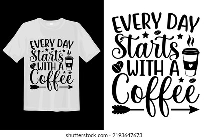 Every Day Starts With A Coffee