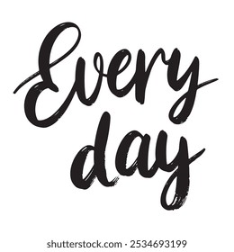 Every Day text lettering. Hand drawn vector art.