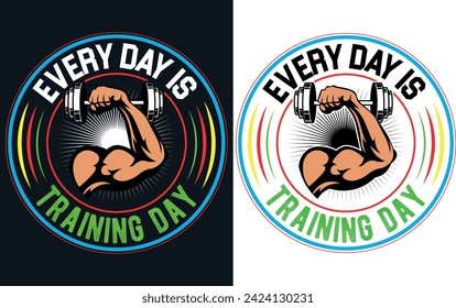 EVERY DAY IS TRAINIG DAY T-shirt Design. Fitness T-shirt Design. T-shirt Design.