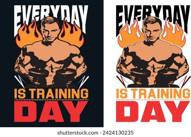 EVERY DAY IS TRAINIG DAY T-shirt Design. Fitness T-shirt Design. T-shirt Design.