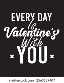 Every Day Is Valentine's With You Romantic Typography Design