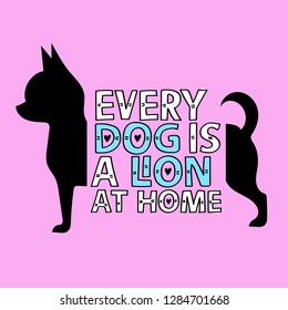 Every dog is a Lion at Home. Dog lettering. Poster.