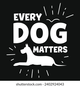 Every dog matters typography or graphics tshirt design 