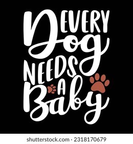 every dog needs a baby, celebration dog lettering design illustration design