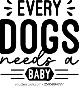 Every dogs needs a baby