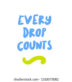 Every drop counts creative motivation quote design