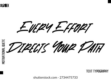 Every Effort Directs Your Path    -inspirational Vector Modern Text Typography Of Motivational Quote 