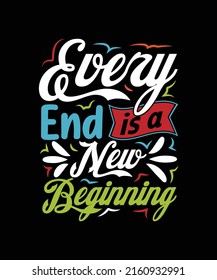 Every end is a new beginning quote typography vector design