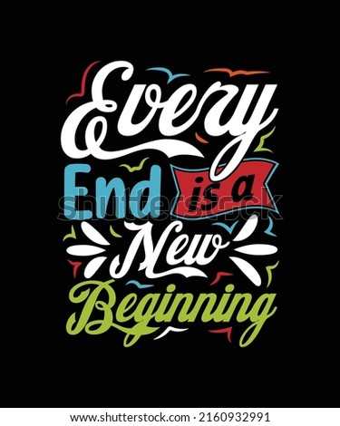 Every end is a new beginning quote typography vector design
