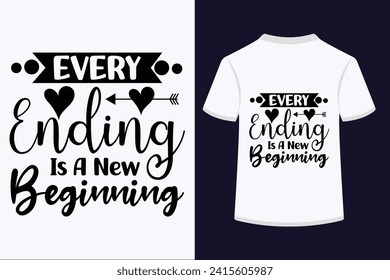 Every Ending Is A New Beginning T-shirt Design