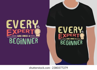 every expert was once a beginner motivation quote or t shirts design