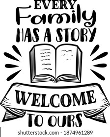 Every family has a story Welcome to ours quote 