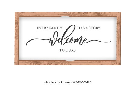 Every Family Has A Story Welcome To Ours. Calligraphy Wall Art Sign In A Wooden Frame