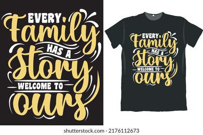 Every Family Has a Story Welcome to Ours T Shirt Design 