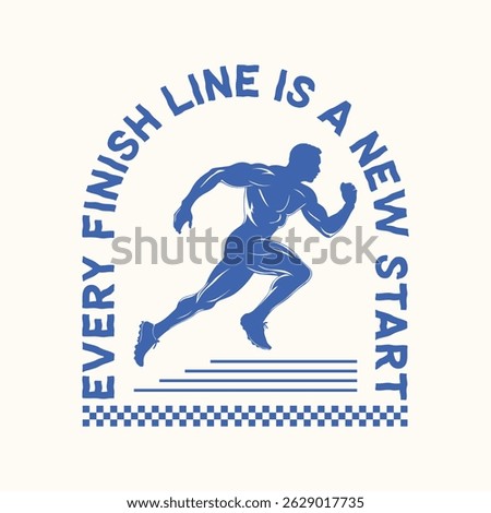 Every finish line is a new start. Running motivation t shirt design