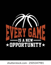EVERY GAME IS A NEW OPPORTUNITY TSHIRT DESIGN