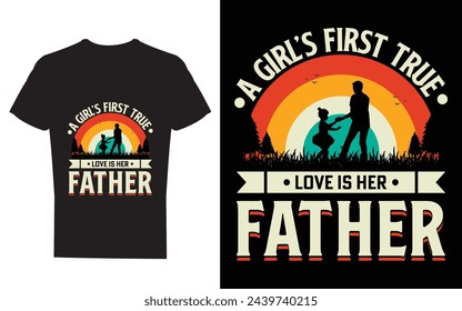 every girl first love is her dad  typography vector father's quote t-shirt design.