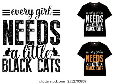 Every girl needs a little black cats T-shirt design, cat typography t-shirt design, Cat day t shirt design