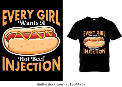 Every Girl Wants A Hot Beef Injection Hotdog T shirt 