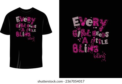 Every Girls Needs a Little Bling Print Ready T Shirt Design For Girls