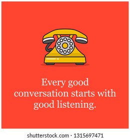Every good conversation starts with good listening.Inspirational Quote Poster Design