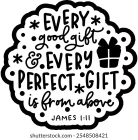 every good gift and every perfect gift is from above bibe verse christian merry christmas black vector graphic design and cut file