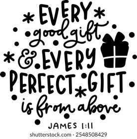 every good gift and every perfect gift is from above bibe verse christian merry christmas black vector graphic design and cut file