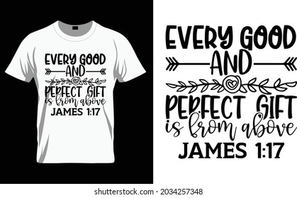 Every good and perfect gift is from above james 1:17 - Bible Verse t shirts design, Hand drawn lettering phrase, Calligraphy t shirt design, Isolated on white background, svg Files for Cutting Cricut 