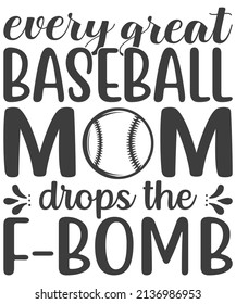 Every Great Baseball Mom Drops The F-bomb, Funny Baseball, Mom Day, Great Mom Saying, Baseball Lovers