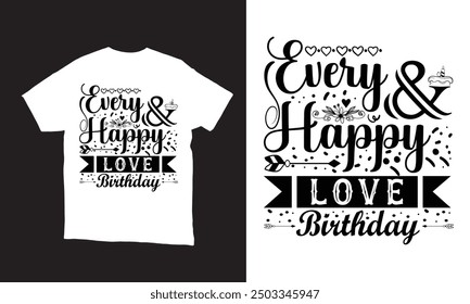 Every Happy love birthday vector t-shirt design lover.