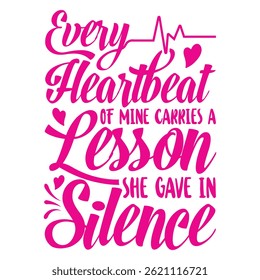Every heartbeat of mine carries a lesson she gave in silence tshirt design