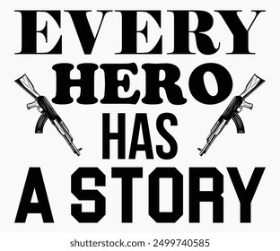 Every Hero Has A Story Svg,Veterans Day Svg,Patriotic Svg,Veteran Svg,4th Of July Svg,Military Svg,Memorial Day Svg,Soldier Svg,American Flag Svg,Cut File,Silhouette