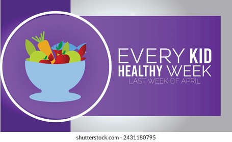 Every kid healthy week observed every year in April .Template for background, banner, card, poster with text inscription.