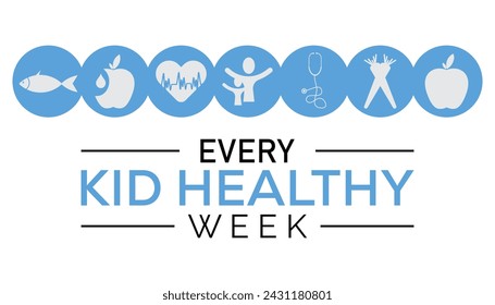 Every kid healthy week observed every year in April .Template for background, banner, card, poster with text inscription.