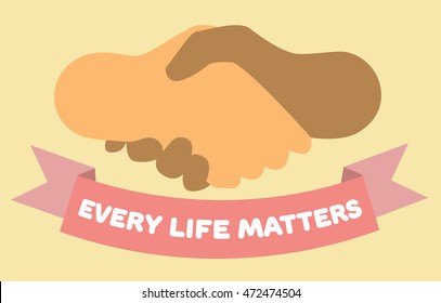 Every life matters poster. Handshake and ribbon. Hands of different colors. Vector illustration