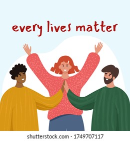 Every lives matter concept. Happy people of different nationalities together. Fight against racism. Vector illustration in flat style