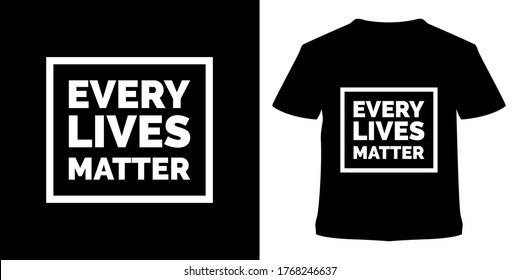 every lives matter typography t-shirt design. ready to print for apparel, lettering t shirt vector.