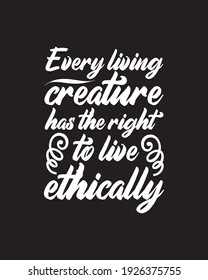 Toda criatura viva tiene derecho a vivir éticamente. Diseño de afiches de tipografía dibujada a mano. Vector Premium.