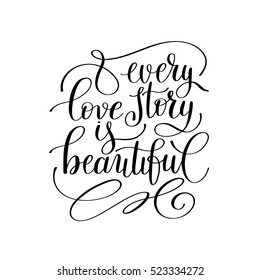 every love story is beautiful handwritten lettering quote about love to valentines day design or wedding invitation or printable wall art, poster, home decor, calligraphy vector illustration