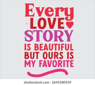 Every love story is beautiful, but ours is my favorite T-shirt, Romantic Love Quote Bundle. Love More, To the Moon and Back, You Will Forever Be My Always, Valentine Typography Designs