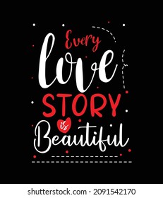 every love story is beautiful. Love Quotes t-shirt design.