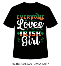 every loves Irish girl St Patrick's Day Shirt Print Template, Lucky Charms, Irish, everyone has a little luck Typography Design