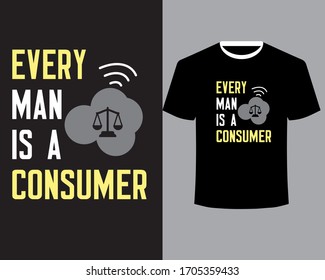 Every man is a consumer. World Consumer Rights Day T-Shirt Art Vector