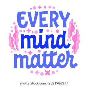 Every Mind Matters - in bold blue and pink script lettering, decorated with retro-style stars and leaves. Ideal for mental health awareness campaigns, merchandise, prints, and social media graphics