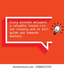 " Every mistake whispers a valuable lesson Listen closely and it will guide you towards mastery."- Motivational Quotes focusing on self-improvement, growth, and achieving personal goals.