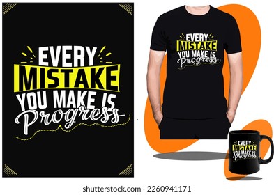 Every Mistake you make is Progress t shirt design and quotes t shirt, motivational t shirt design or t shirt design template