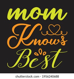 every mom knows everything. mom lover 