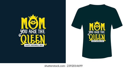 Every Mom Is A Queen-Mother's Day typography t-shirt design vector template.