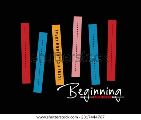 Every moment is a fresh beginning illustration typography vector graphic t shirt design with attractive texture and positive slogan for using all types of mens boys girls kids ladies fashion t shirt