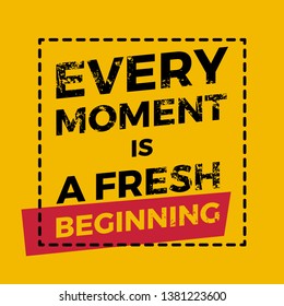 every moment is a fresh beginning vector motivation quote poster or card template. vector ilustration